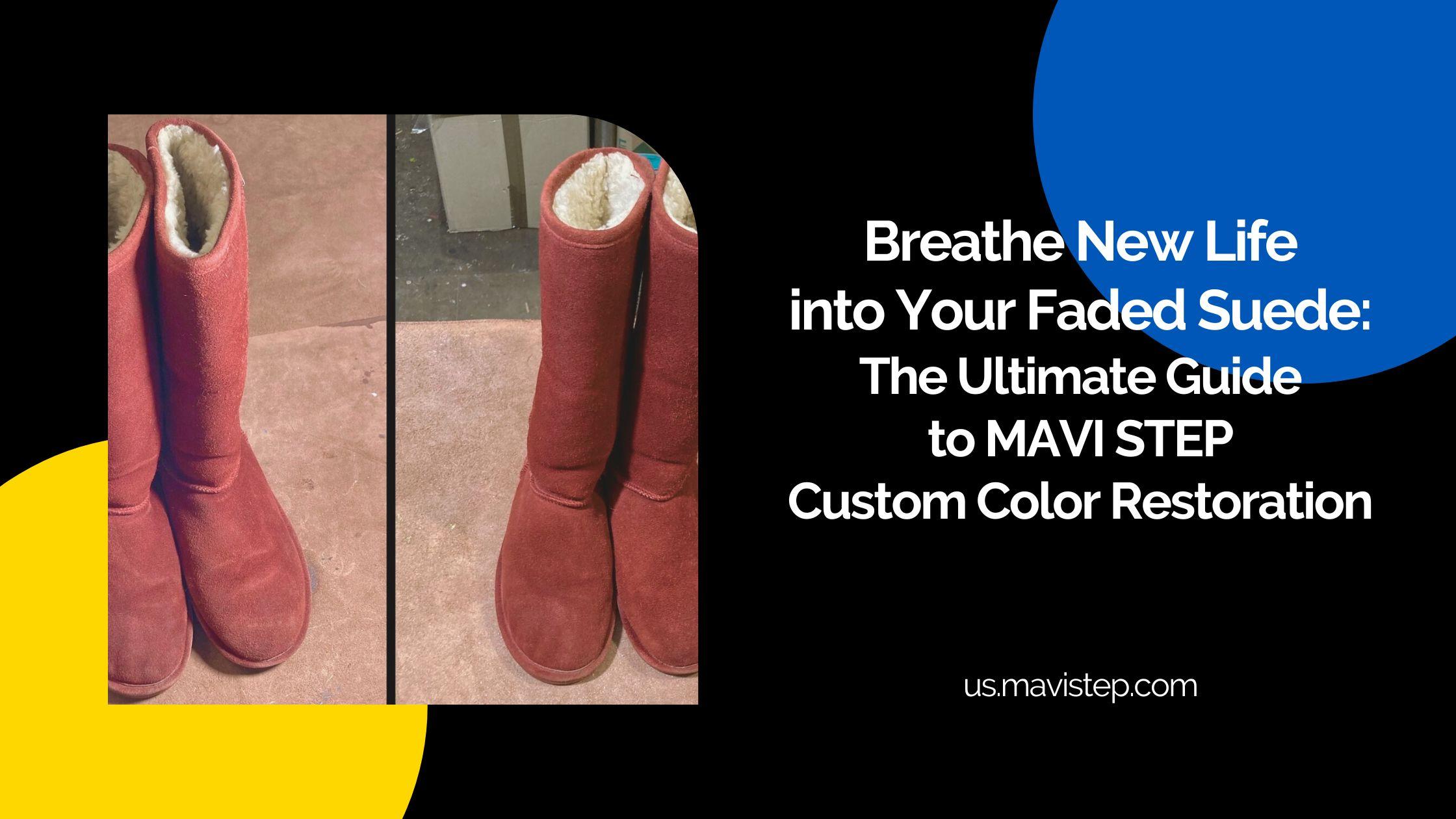 Breathe New Life into Your Faded Suede: The Ultimate Guide to MAVI STEP Custom Color Restoration
